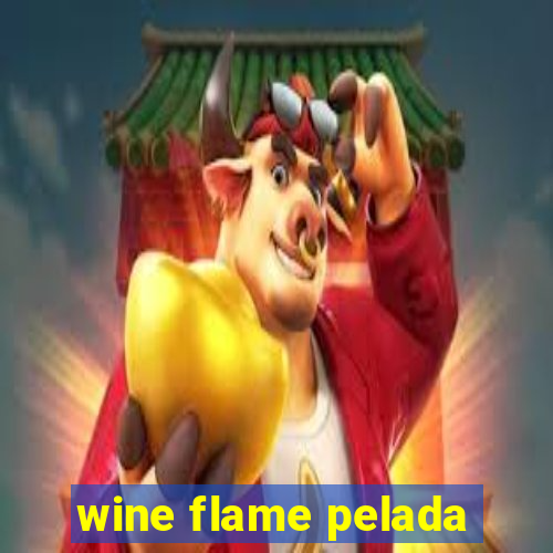 wine flame pelada